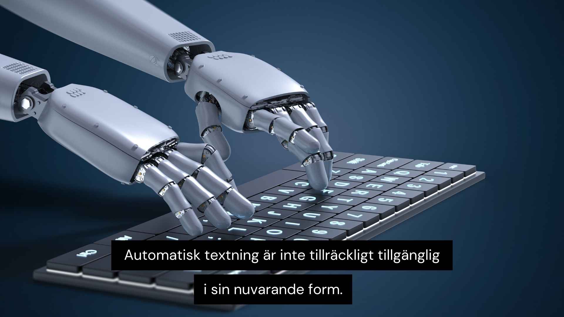 Automatisk textning är inte tillräckligt tillgänglig i sin nuvarande form eftersom den ofta innehåller fel i form av missade ord, felaktiga tolkningar av dialekter och sammanhang samt bristande skiljetecken.